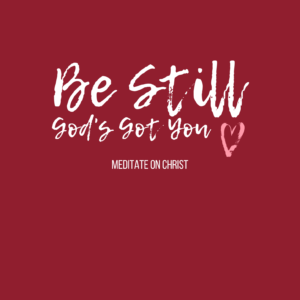 Be Still - God's Got You